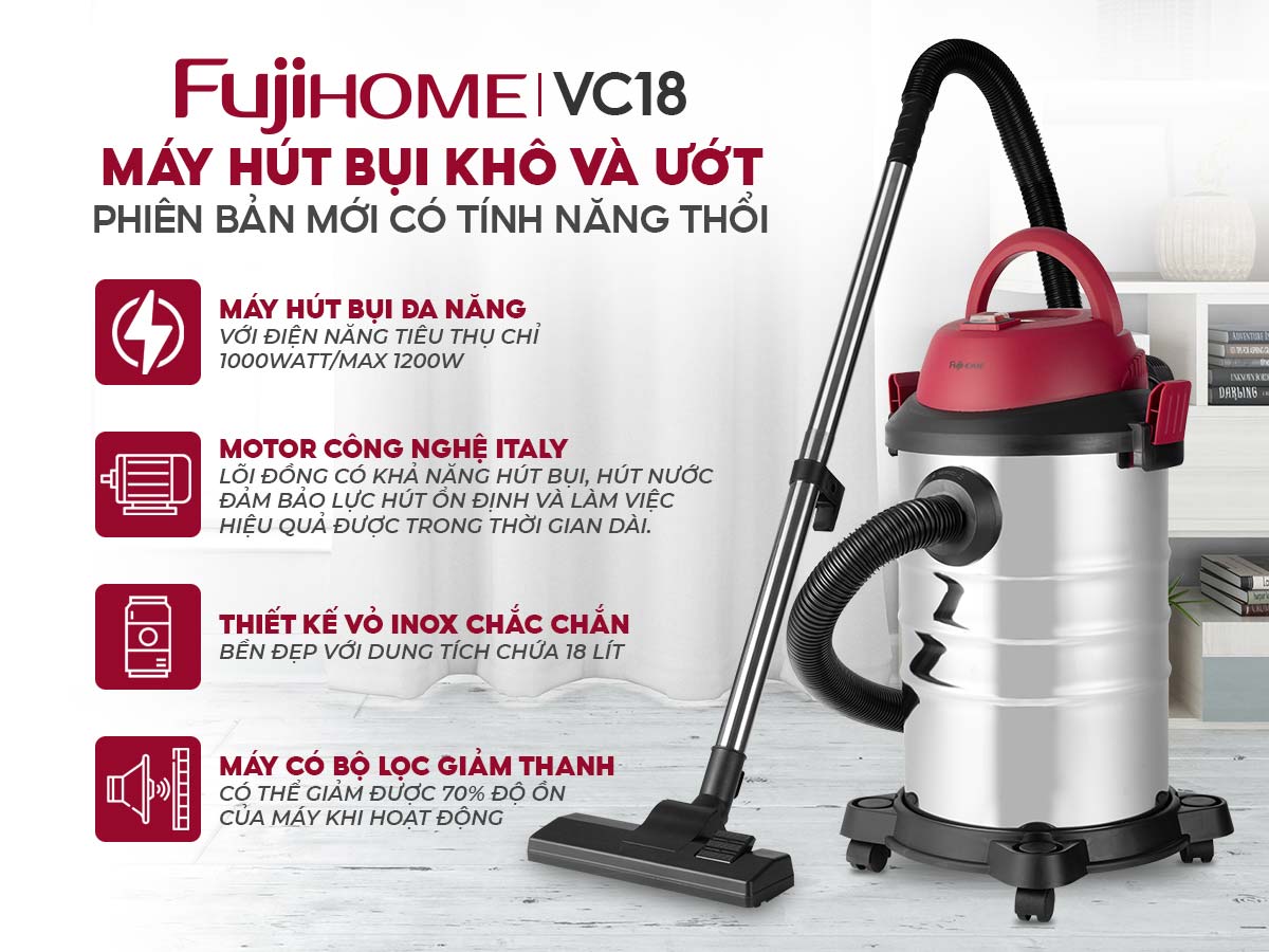 Ưu điểm nổi bật của máy hút bụi khô và ướt Fujihome VC18