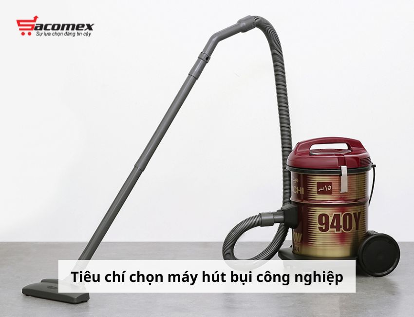 Tiêu chí chọn máy hút bụi công nghiệp