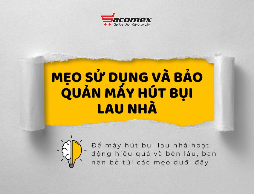 Mẹo sử dụng và bảo quản máy hút bụi lau nhà