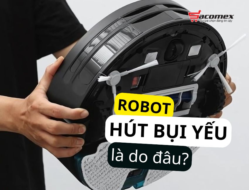 Robot hút bụi yếu, không sạch bụi