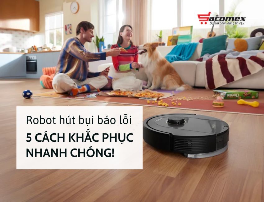 Các lỗi thường gặp và cách khắc phục chi tiết trên robot hút bụi