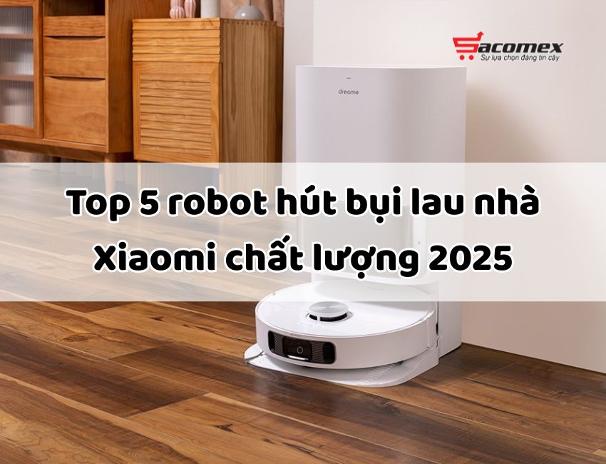 top-5-robot-hut-bui-lau-nha-xiaomi-chat-luong-2025