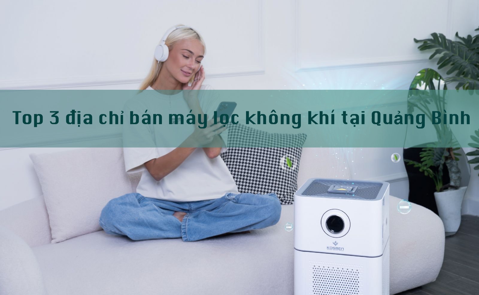Top 3 địa chỉ bán máy lọc không khí tại Quảng Bình