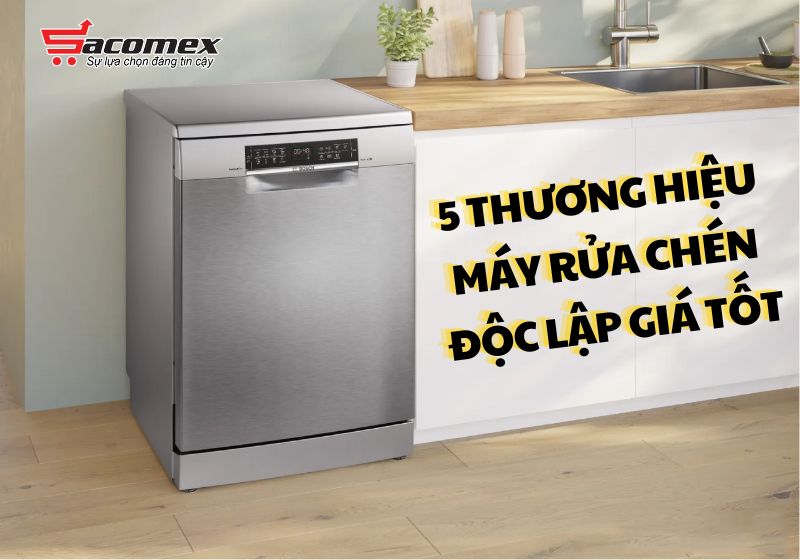 Máy rửa chén độc lập là gì?