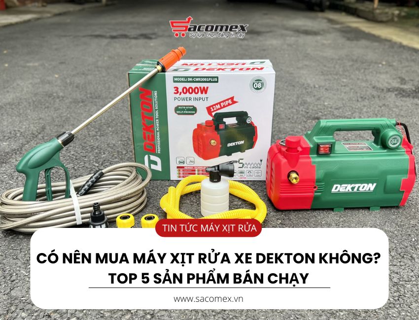 Có nên mua máy xịt rửa xe Dekton không? Top 5 sản phẩm bán chạy
