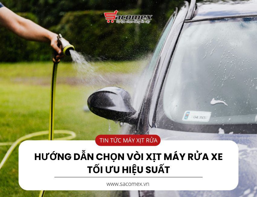 Hướng dẫn chọn vòi xịt máy rửa xe tối ưu hiệu suất