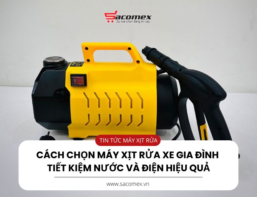 Cách chọn máy xịt rửa xe gia đình tiết kiệm nước và điện hiệu quả