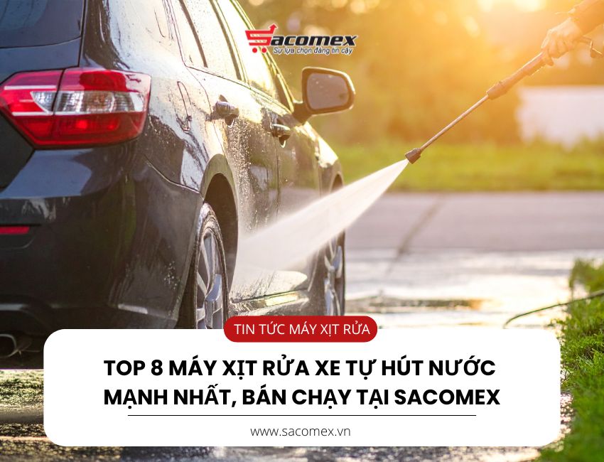 Top 8 máy xịt rửa xe tự hút nước mạnh nhất, bán chạy tại Sacomex