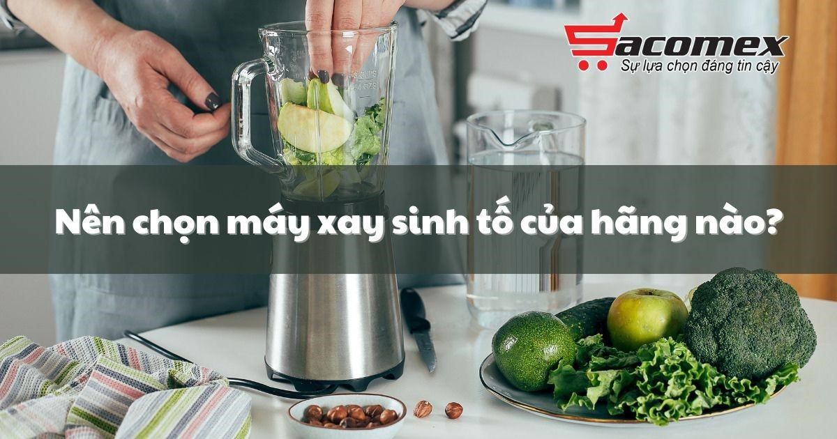 So sánh các hãng máy xay sinh tố