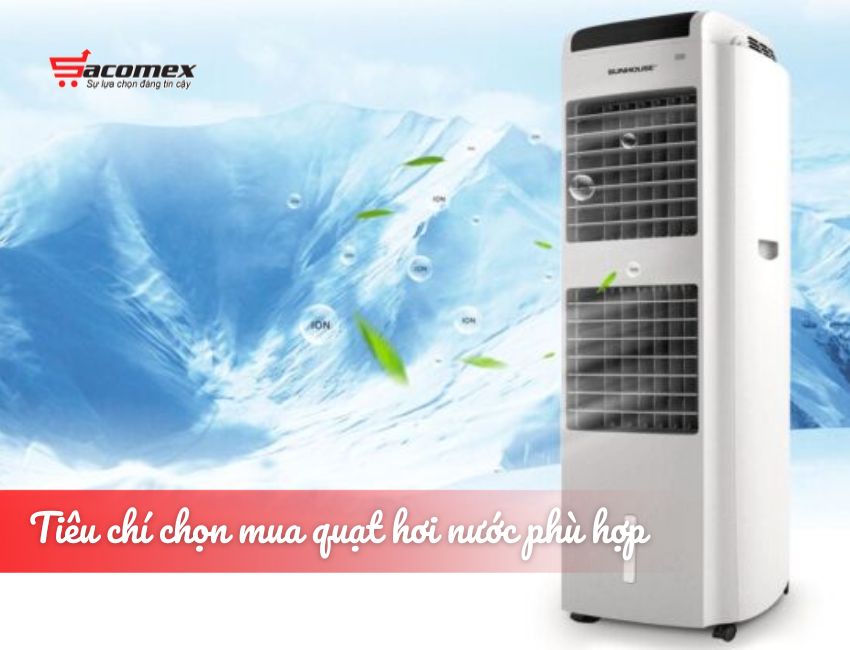 Tiêu chí chọn mua quạt hơi nước phù hợp