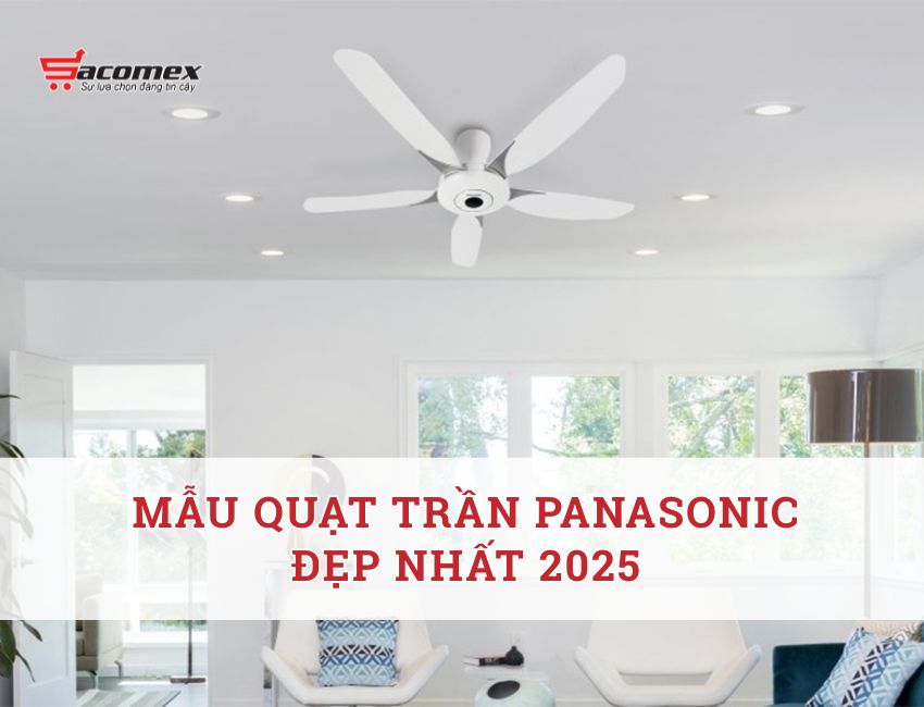 Mẫu quạt trần Panasonic đẹp nhất 2025