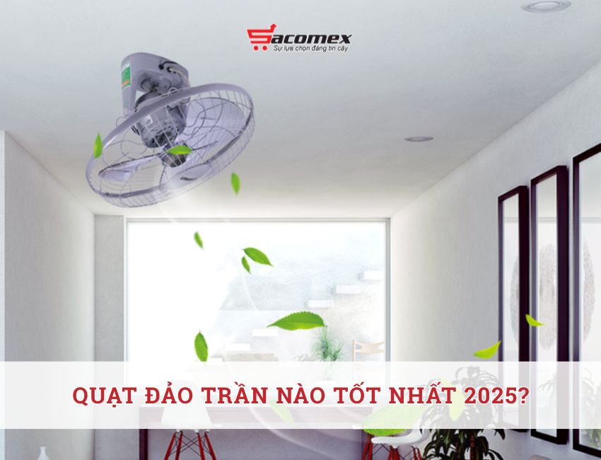 Quạt đảo trần nào tốt nhất 2025?