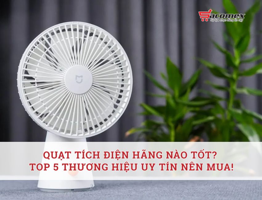 Quạt tích điện của hàng nào tốt nhất
