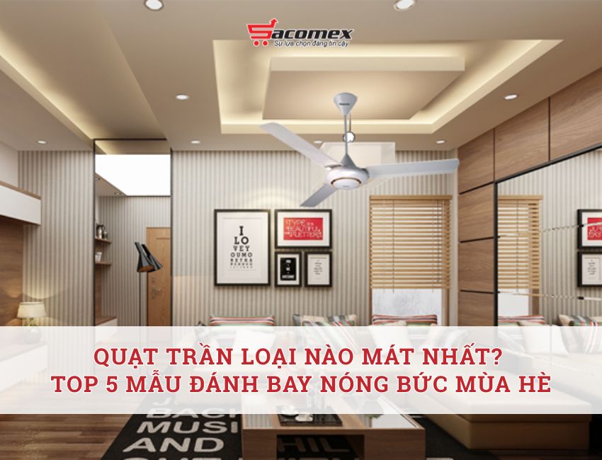 Quạt trần loại nào mát nhất
