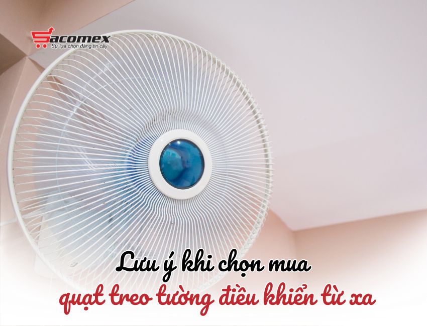 Lưu ý khi chọn mua quạt treo tường điều khiển từ xa