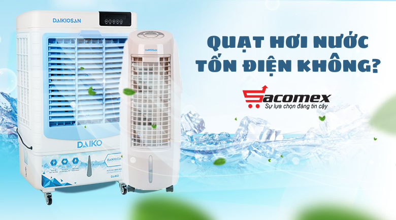 Quạt hơi nước có tốn điện không? 