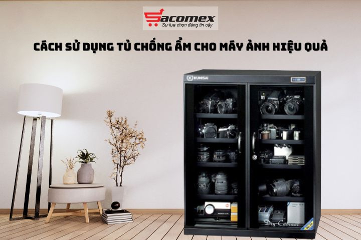 Hướng dẫn cách sử dụng tủ chống ẩm cho máy ảnh