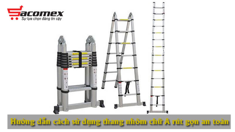 huong-dan-cach-su-dung-thang-nhom-chu-a-rut-gon-an-toan-sacomex