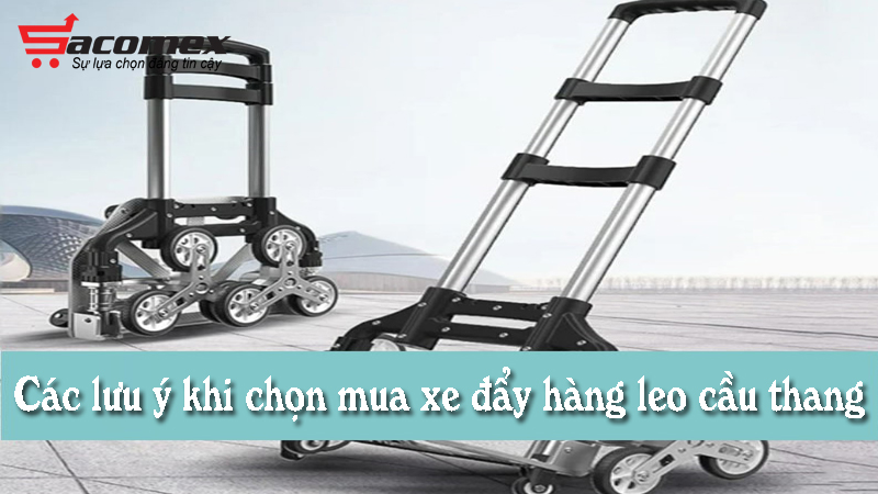 cac-luu-y-khi-chon-mua-xe-day-hang-leo-cau-thang-sacomex