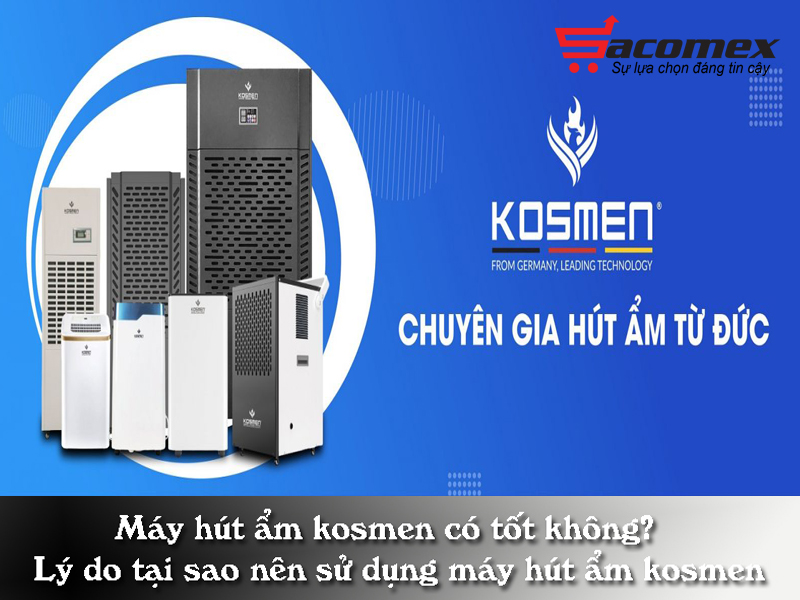 may-hut-am-kosmen-co-tot-khong-sacomex