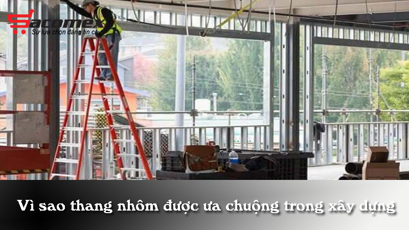 vay-vi-sao-thang-nhom-duoc-ua-chuong-trong-xay-dung-sacomex
